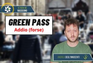 Green Pass addio (o arrivederci?) – #511