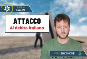 Grosso attacco speculativo al debito italiano! – Io Non Mi Rassegno #570