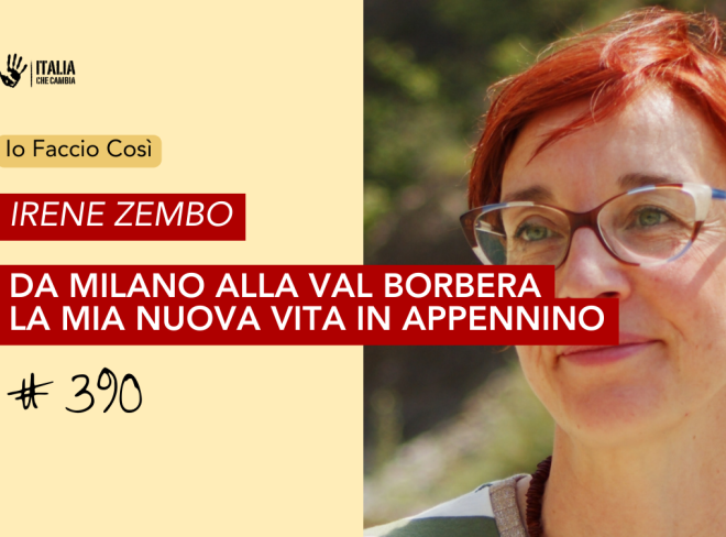 Irene Zembo: “Da Milano alla Val Borbera, la mia nuova vita in Appennino” – Io Faccio Così #390