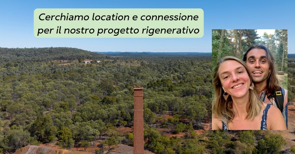 Cerchiamo location e connessione per il nostro progetto rigenerativo