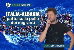 L’assurdo accordo fra i governi italiano e albanese sui migranti – #826