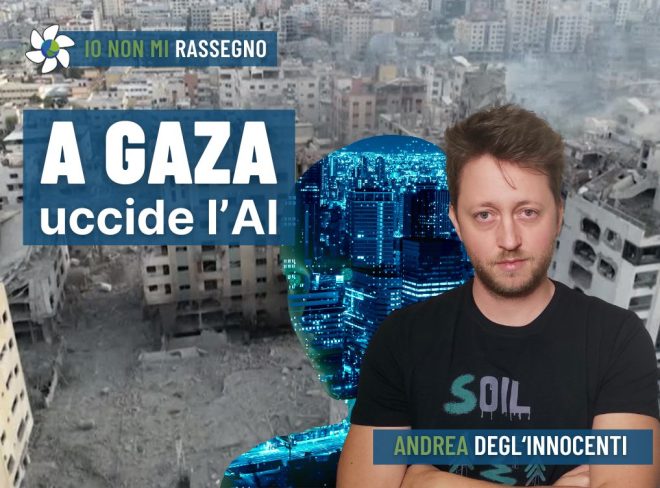 A Gaza è l’intelligenza artificiale a scegliere chi sarà ucciso – #918